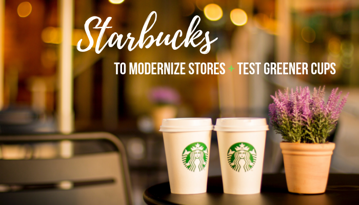 Starbucks To Modernize Stores And Test Greener Cups Food