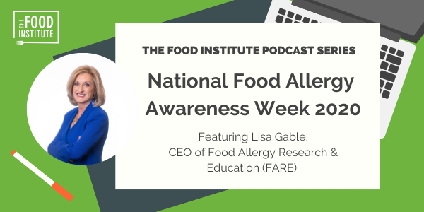 Food Institute Podcast, Food Institute, Lisa Gable, FARE, National Food Allergy Awareness Week 2020