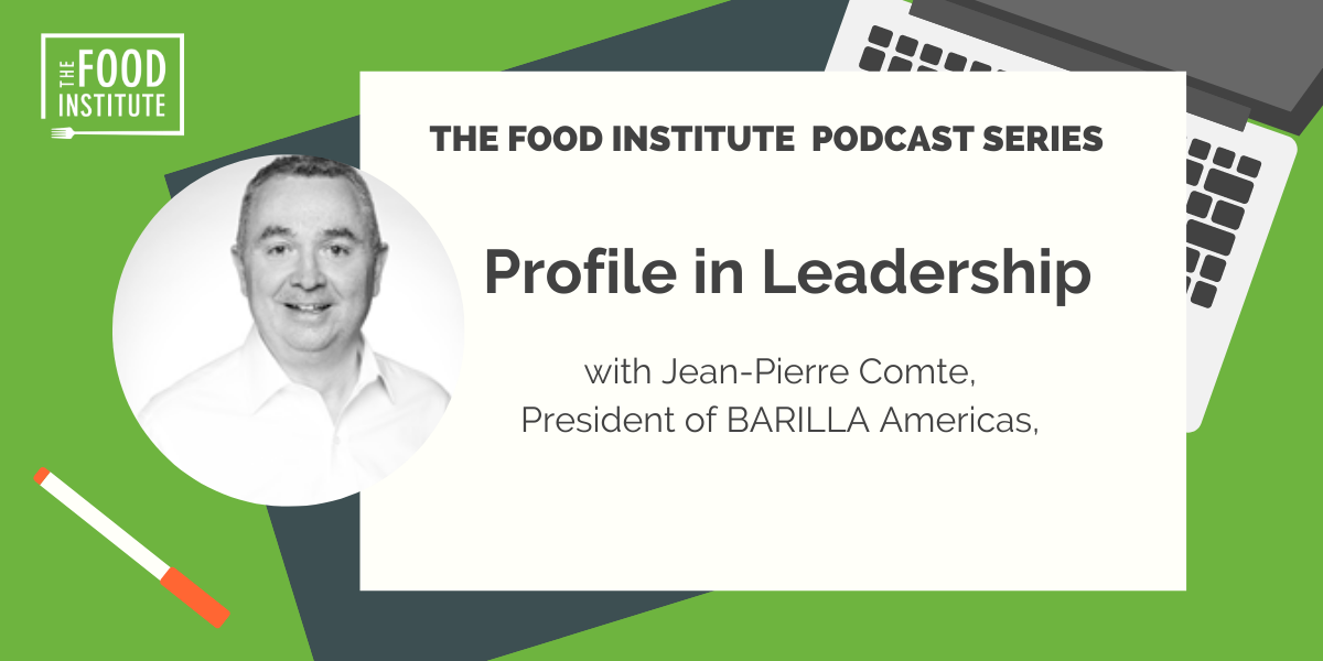 JP Comte, Barilla US, Barilla North America, Profile in Leadership, Food Institute Podcast