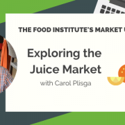 exploring the juice market, Carol Plisga, juice, The Food Institute's Market Update
