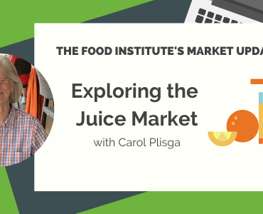 exploring the juice market, Carol Plisga, juice, The Food Institute's Market Update