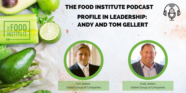 Andy Gellert, Tom Gellert, The Gellert Bros, Gellert Group of Companies, The Food Institute Podcast