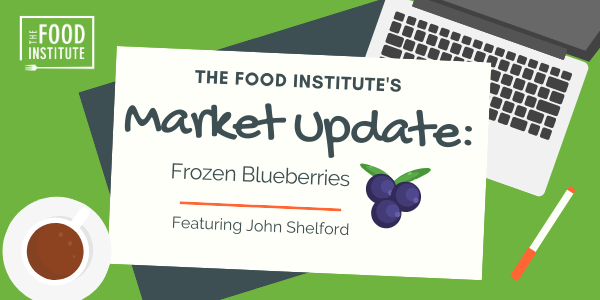 John Shelford, Food Institute Podcast, Frozen Blueberries