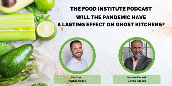 Atul Sood, Hossein Kasmai, Kitchen United, Combo Kitchen, Ghost Kitchens, the Food Institute Podcast