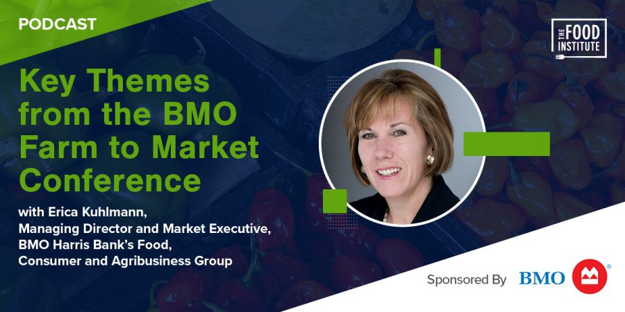 BMO Farm to Market Conference, Erica Kuhlmann, Food Institute Podcast