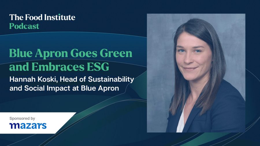 Hannah Koski, Blue Apron, Blue Apron ESG, ESG, Food Institute Podcast
