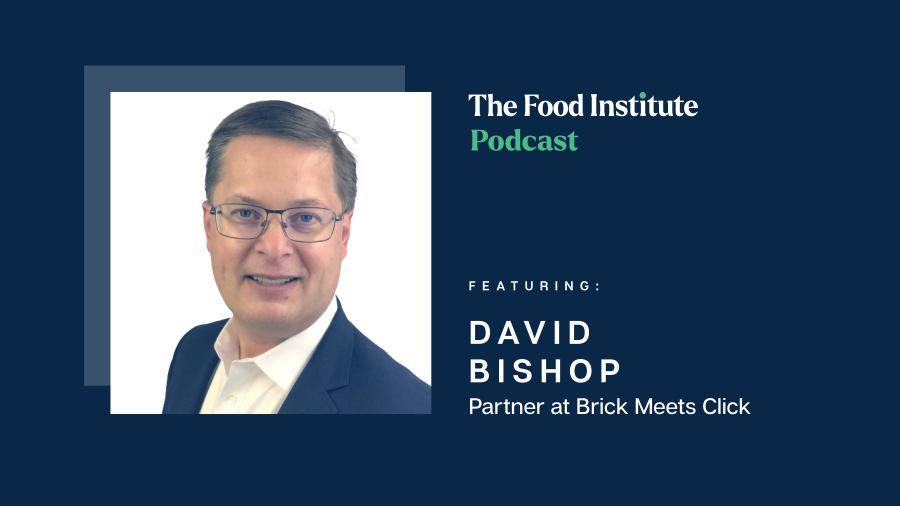 Online Grocery, Brick Meets Click, David Bishop, The Food Institute Podcast, online grocery and pick-up