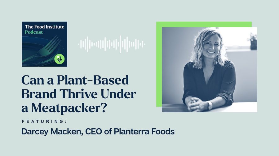 Plant-based, plant-based brand, Darcey Macken, Planterra, The Food Institute Podcast