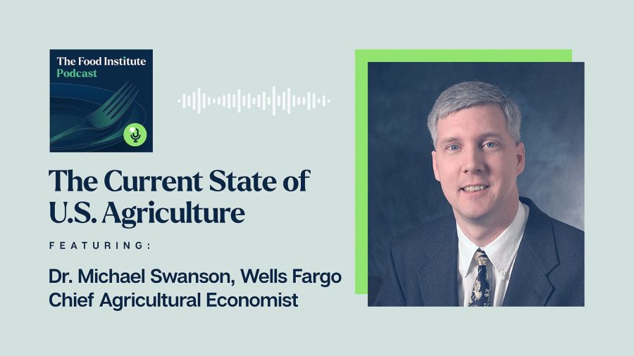 Current State of U.S. Agriculture, Dr. Michael Swanson, The Food Institute Podcast, Soybeans, Corn