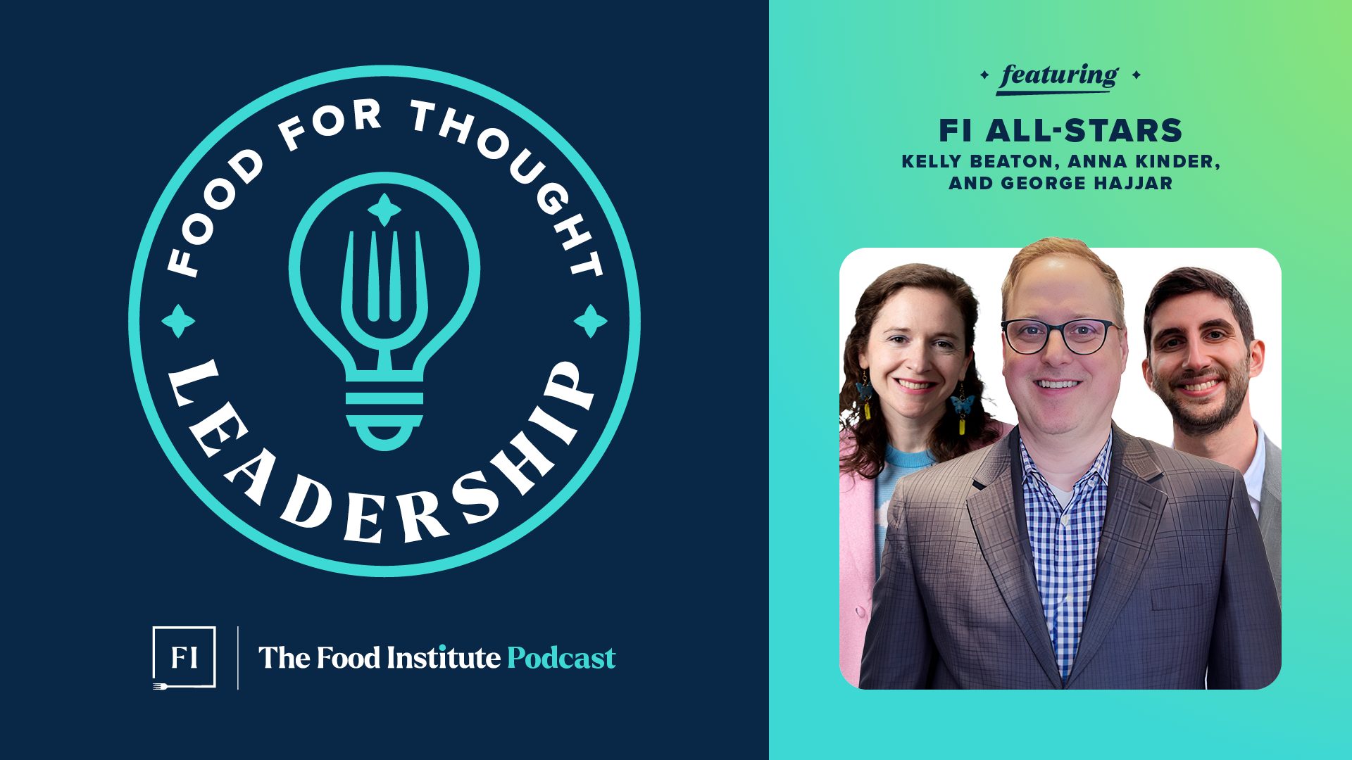 food institute, food institute podcast, 2026 trends, food institute all stars, kelly beaton, anna kinder, george hajjar, food for thought leadership