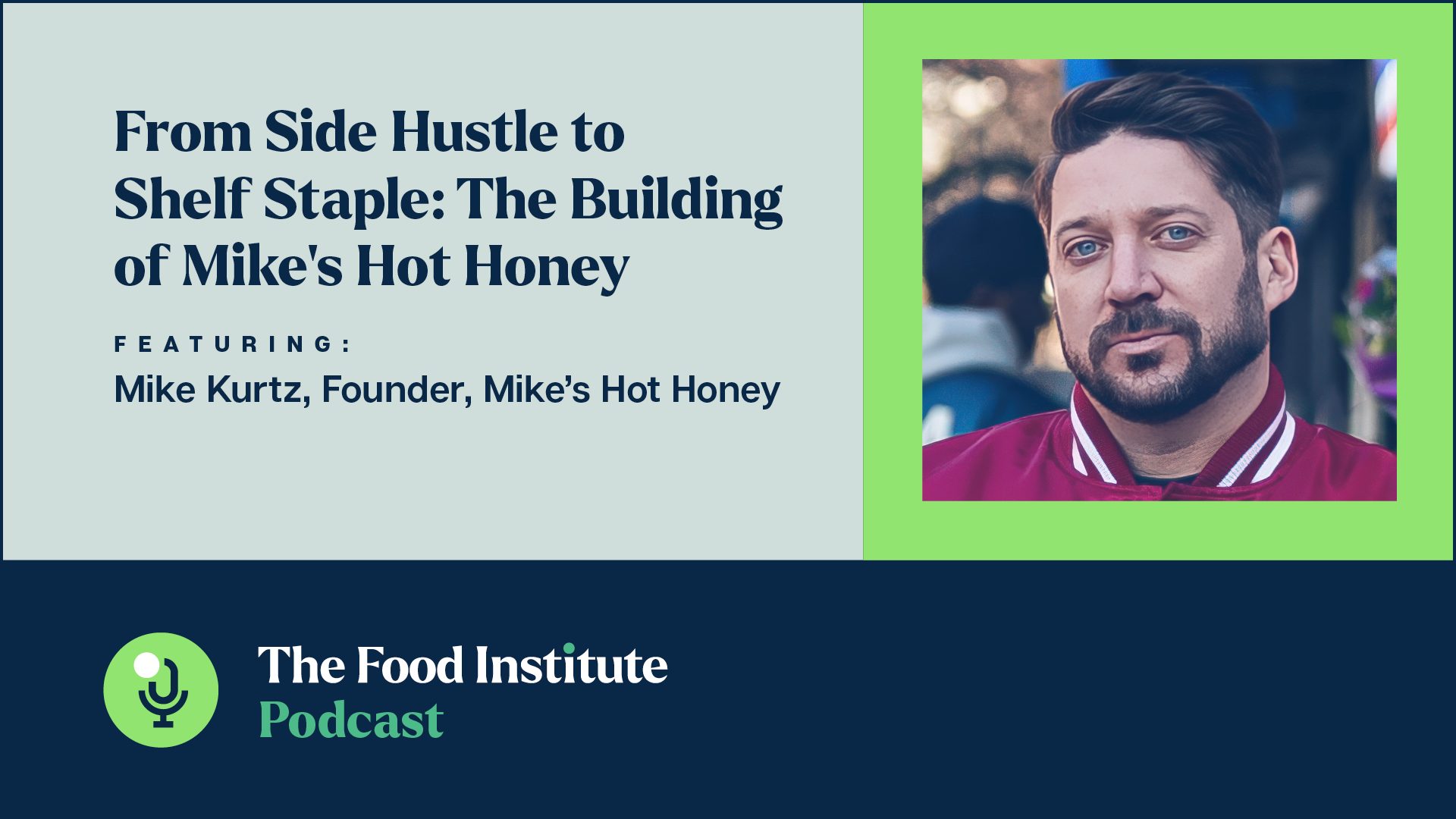mike kurtz, mike's hot honey, swicy, chris campbell, hot honey, food institute podcast